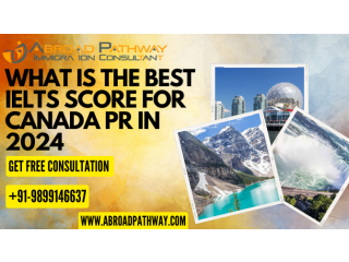 What is the best IELTS score for Canada PR in 2024