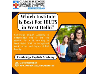 Which is the best IELTS institute in West Delhi?