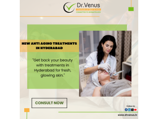 New Anti Aging Treatments in hyderabad